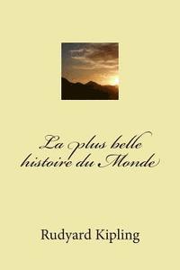 Rudyard Kipling, G. -. Ph. Ballin - La plus belle histoire du Monde, Häftad