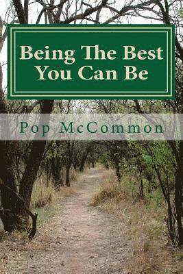 Being The Best You Can Be: A Casual Discussion of Truth, Love, Trust and Other Helpful Qualities. 1