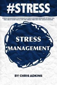 bokomslag #stress: Stress Management Techniques And Stress Busters Designed To Help You Feel Great Every Day And Live The Stress Free Lif