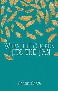 Jeanie Shaw - When the Chicken Hits the Fan, Häftad