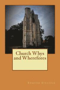 bokomslag Church Whys and Wherefores: What We Do in Church and Some Christian Ideas Explained