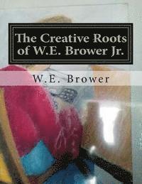 bokomslag The Creative Roots of W.E. Brower Jr.: 1986-1994