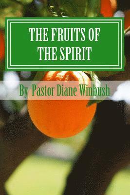 Diane M. Winbush - The Fruits of The Spirit: Growing Spiritually in Christ, Häftad