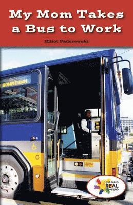 Elliot Paderewski - My Mom Takes a Bus to Work, Häftad
