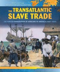 bokomslag The Transatlantic Slave Trade: The Forced Migration of Africans to America (1607-1830)