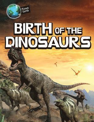 Michael Bright - Birth of the Dinosaurs, Inbunden