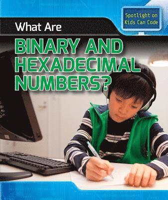 Patricia Harris Ph. D. - What Are Binary and Hexadecimal Numbers?, Inbunden