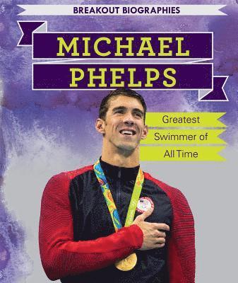 Ryan Nagelhout - Michael Phelps: Greatest Swimmer of All Time, Häftad