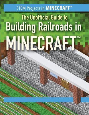 Ryan Nagelhout - The Unofficial Guide to Building Railroads in Minecraft(r), Häftad