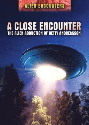 Raymond E. Fowler - A Close Encounter: The Alien Abduction of Betty Andreasson, Inbunden