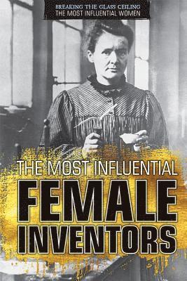 Xina M. Uhl - The Most Influential Female Inventors, Inbunden