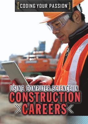 Carla Mooney - Using Computer Science in Construction Careers, Inbunden