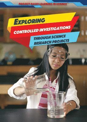 Angie Timmons - Exploring Controlled Investigations Through Science Research Projects, Häftad
