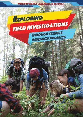 Exploring Field Investigations Through Science Research Projects 1