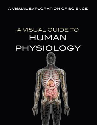 Editorial Staff - A Visual Guide to Human Physiology, Inbunden