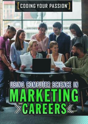 Carla Mooney - Using Computer Science in Marketing Careers, Häftad. Tillgänglighet: Lägg i varukorg