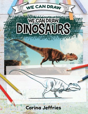 Corina Jeffries - We Can Draw Dinosaurs, Häftad