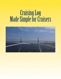 bokomslag Cruising Log - Made Simple for Cruisers: Handbook for Starting the Dream