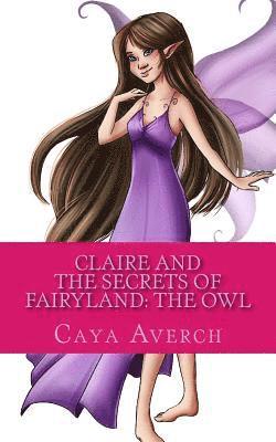 Caya Averch - Claire and the Secrets of Fairyland: The Owl, Häftad