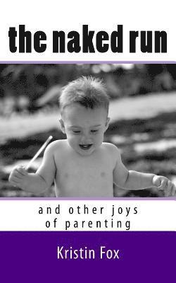 The Naked Run: ... and other joys of parenting 1