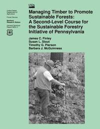 bokomslag Managing Timber to Promote Sustainable Forests: A Second-Level Course for the Sustainable Forestry Initiative of Pennsylvania