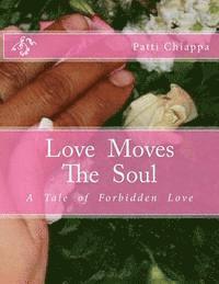 bokomslag Love Moves The Soul: A Tle Of Forbidden Love
