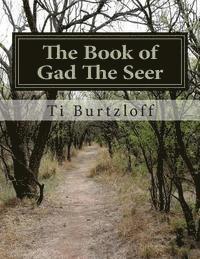 bokomslag The Book of Gad The Seer: The Book of Gad The Seer as referred to in First Chronicles 29:29.