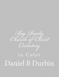 Daniel B. Durbin - Big Reedy Church of Christ Cemetery: in Color, Häftad
