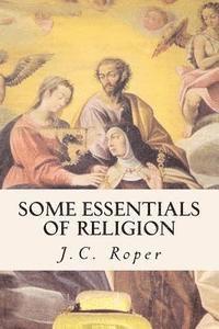 J. C. Roper - Some Essentials of Religion, Häftad