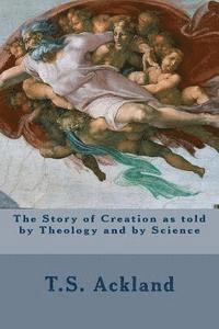 bokomslag The Story of Creation as told by Theology and by Science