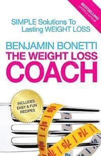 bokomslag The Weight Loss Coach: Simple Solutions To Lasting Weight Loss