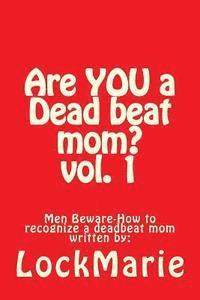 bokomslag Are YOU a Dead beat mom ?: How to recognize a deadbeat mom