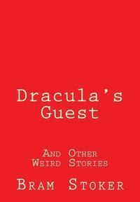 Dracula's Guest: And Other Weird Stories