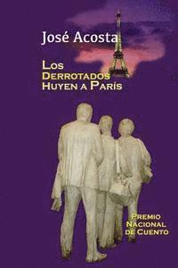 bokomslag Los derrotados huyen a París: Premio Nacional de Cuento, República Dominicana