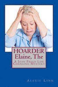 The HOARDER, Elaine: A Joan Freed Life Changing Mystery 1