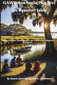 bokomslag Gullah/Geechee: Africa's Seeds in the Winds of the Diaspora Gawd Dun Smile Pun We