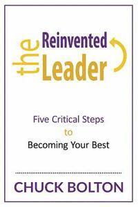 bokomslag The Reinvented Leader: Five Critical Steps to Becoming Your Best