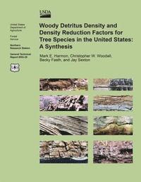 bokomslag Woody Detritus Density and Density Reduction Factors for Tree Species in the United States: A Synthesis