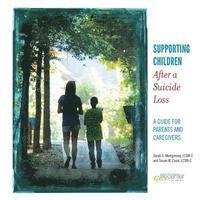 bokomslag Supporting Children After a Suicide Loss: A Guide for Parents and Caregivers