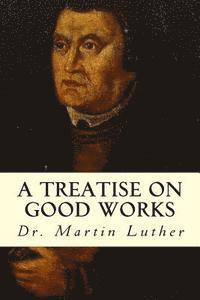 bokomslag A Treatise on Good Works