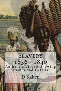 bokomslag Slavery 1836 - 1840: Authentic Visuals Showing Names and Details