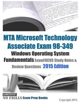 bokomslag MTA Microsoft Technology Associate Exam 98-349 Windows Operating System Fundamentals ExamFOCUS Study Notes & Review Questions 2015 Edition