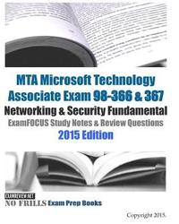 bokomslag MTA Microsoft Technology Associate Exam 98-366 & 367 Networking & Security Fundamental ExamFOCUS Study Notes & Review Questions 2015 Edition