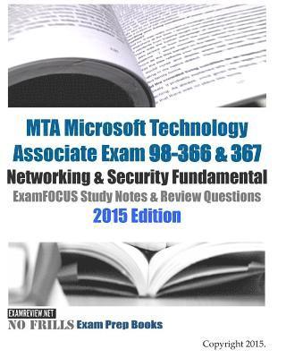 MTA Microsoft Technology Associate Exam 98-366 & 367 Networking & Security Fundamental ExamFOCUS Study Notes & Review Questions 2015 Edition 1