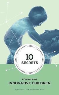 10 Secrets to Raising Innovative Children 1