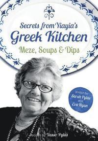 bokomslag Secrets from Yiayia's Greek Kitchen: Meze, Soups and Dips