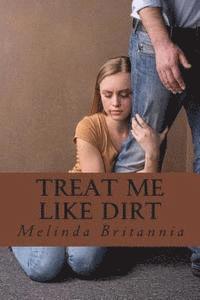 bokomslag Treat Me Like Dirt