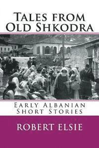 bokomslag Tales from Old Shkodra: Early Albanian Short Stories