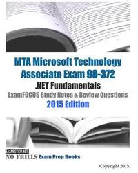 bokomslag MTA Microsoft Technology Associate Exam 98-372 .NET Fundamentals ExamFOCUS Study Notes & Review Questions 2015 Edition