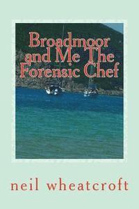 bokomslag Broadmoor and Me The Forensic Chef